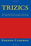 Trizics: Teach yourself TRIZ, how to invent, innovate and solve impossible technical problems systematically