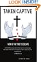 TAKEN CAPTIVE: NOW IS THE TIME TO ESCAPE