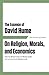 The Essence of David Hume: On Religion, Morals, and Economics