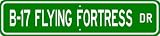 B-17 B17 FLYING FORTRESS Street Sign - High Quality Aluminum