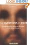 The Questions of Jesus: Challenging Ourselves to Discover Life's Great Answers