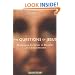 The Questions of Jesus: Challenging Ourselves to Discover Life's Great Answers