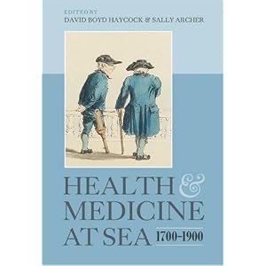 Click here to buy Health and Medicine at Sea, 1700-1900 by David Boyd Haycock and Sally Archer.