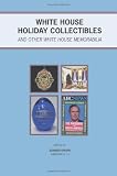White House Holiday Collectibles: Christmas Cards & Ornaments, Easter Eggs, Holiday Programs, Laminated Press Passes for Presidential Trips