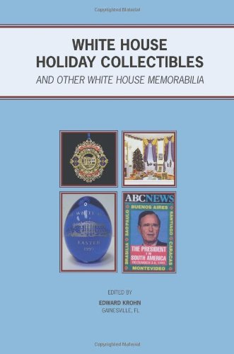 White House Holiday Collectibles: Christmas Cards & Ornaments, Easter Eggs, Holiday Programs, Laminated Press Passes for Presidential Trips