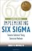 Implementing Six Sigma: Smarter Solutions Using Statistical Methods
