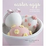 Easter Eggs: 40 Fabulous Projects for the Whole Family