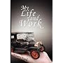 My Life and Work - An Autobiography of Henry Ford