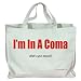 I'm In A Coma what's your excuse? Totebag (Cotton Tote / Bag)