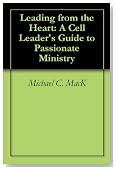 Leading from the Heart: A Cell Leader's Guide to Passionate Ministry