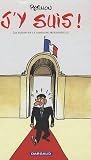 J'y suis ! : Les dessins de la campagne pr�sidentielle