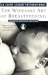 The Womanly Art of Breastfeeding (La Leche League International Book)