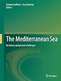 The Mediterranean Sea : its history and present challenges