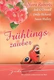 Fr&uuml;hlingszauber: 1. Bist du verliebt, Mami  2. Eine Frau wie Mariah  3. Zwei Singles - eine Liebe  4. Auch du brauchst Z&auml;rtlichkeit - Nora Roberts