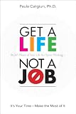 41F 2tt0hVL. SL160  Get a Life, Not a Job: It's Your Time  Make the Most of It (Mini E Book)