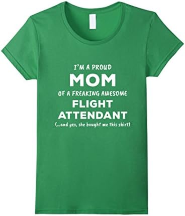 Women's Flight Attendant Proud Mom She Bought Me This T-shirt Medium Grass