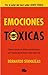 Emociones tóxicas / Toxic Emotions (Spanish Edition)