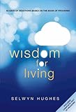 Wisdom for living : 62 days of devotions based on the Book of Proverbs