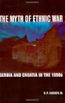 The Myth of Ethnic War: Serbia and Cr...