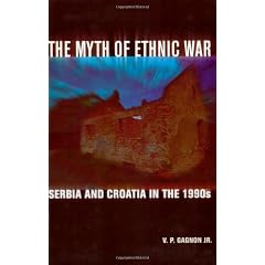 The Myth of Ethnic War: Serbia and Croatia in the 1990's