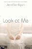 Look at Me: A Novel