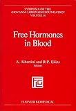 Free hormones in blood : proceedings of the Advanced Course on Free Hormone Assays and Neuropeptides held in Venice, Italy, June 15-17, 1982