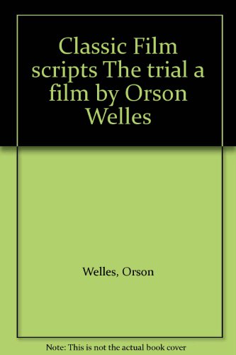 Classic Film scripts The trial a film by Orson Welles