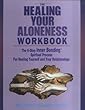 The Healing of Your Aloneness Workbook: The 6-Step Inner Bonding Spiritual Process for Healing Yourself and Your Relationships