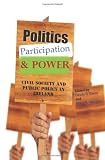 Politics, participation and power : civil society and public policy in Ireland