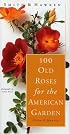 100 Old Roses For The American Garden (Smith & Hawken)