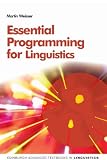 Essential Programming for Linguistics (Edinburgh Advanced Textbooks in Linguistics)