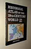 Historical Atlas of the 19th Century World 1783-1914