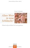 Alten Wein in neue Schläuche!
