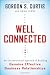 Well Connected: An Unconventional Approach to Building Genuine, Effective Business Relationships
