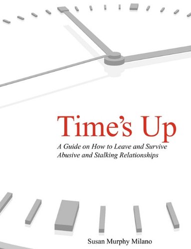 Time's Up: How to Escape Abusive and Stalking Relationships Guide
