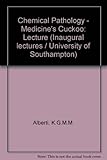 Chemical pathology : medicine's cuckoo