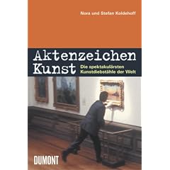 Aktenzeichen Kunst: Die spektakul�rsten Kunstdiebst�hle der Welt