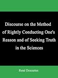 Discourse on the Method of Rightly Conducting One’s Reason and of Seeking Truth in the Sciences Reviews