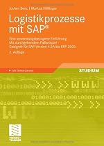 Logistikprozesse mit SAP®: Eine anwendungsbezogene Einführung - Mit durchgehendem Fallbeispiel - Geeignet für SAP Version 4.6A bis ERP 2005