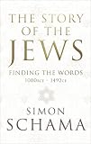 The story of the Jews : finding the words : 1000 BCE-1492 CE