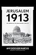Jerusalem 1913: The Origins of the Arab-Israeli Conflict