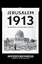 Jerusalem 1913: The Origins of the Arab-Israeli Conflict Jerusalem 1913: The Origins of the Arab-Israeli Conflict