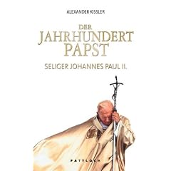 Der Jahrhundertpapst: Seliger Johannes Paul II.