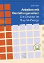 Arbeiten mit Gestaltungsrastern. Die Struktur im Graphic- Design