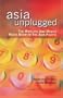 Asia Unplugged: The Wireless and Mobile Media Boom in the Asia-Pacific (Asia-Pacific Internet Handbook) (Response Books)