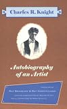 Autobiography of an Artist: Selections from the Autobiography of Charles R. Knight