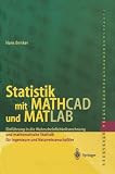 Produkt-Bild: Statistik mit MATHCAD und MATLAB: Einf&uuml;hrung in die Wahrscheinlichkeitsrechnung und Statistik f&uuml;r Ingenieure und Naturwissenschaftler: Einf&uuml;hrung in ... f&uuml;r Ingenieure und Naturwissenschaftler