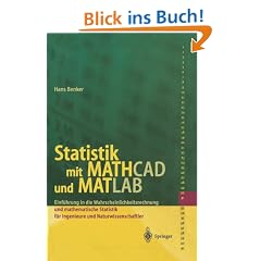 Statistik mit MATHCAD und MATLAB: Einf�hrung in die Wahrscheinlichkeitsrechnung und Statistik f�r Ingenieure und Naturwissenschaftler: Einf�hrung in ... f�r Ingenieure und Naturwissenschaftler