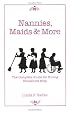 Nannies Maids & More: The Complete Guide for Hiring Household Help