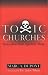 Toxic Churches: Restoration from Spiritual Abuse